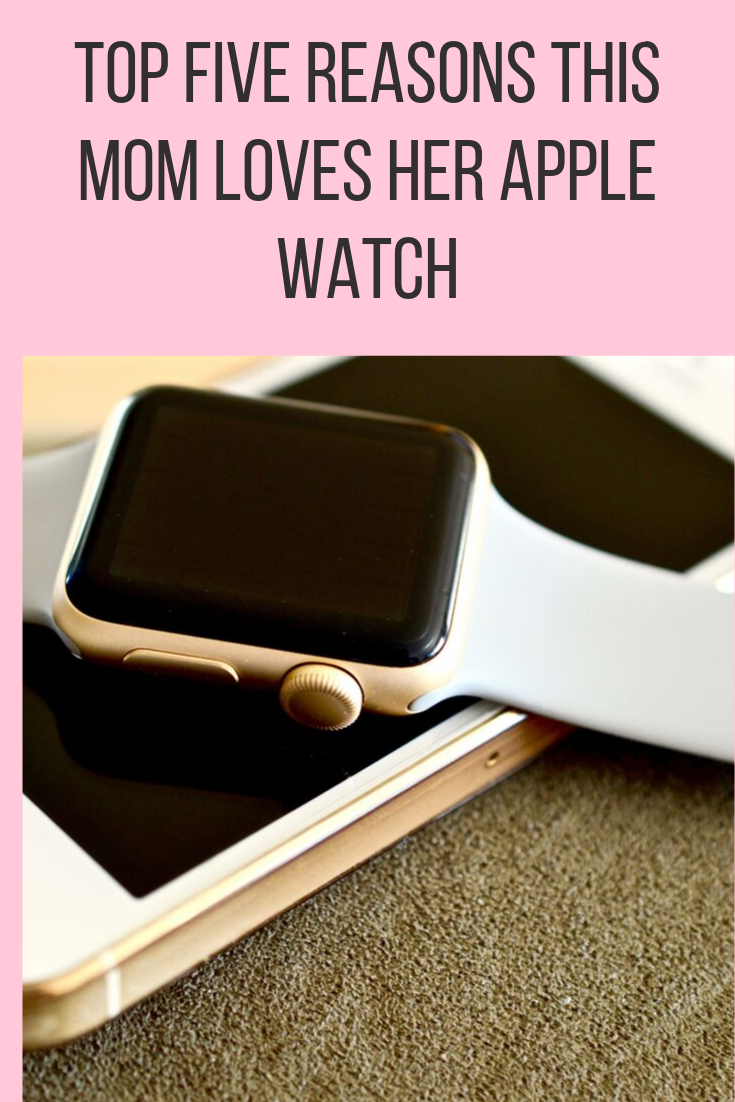 Top Five Reasons This Mom Loves Her Apple Watch