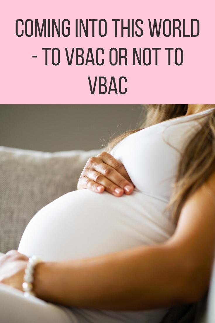 Coming Into This World - To VBAC Or Not To VBAC