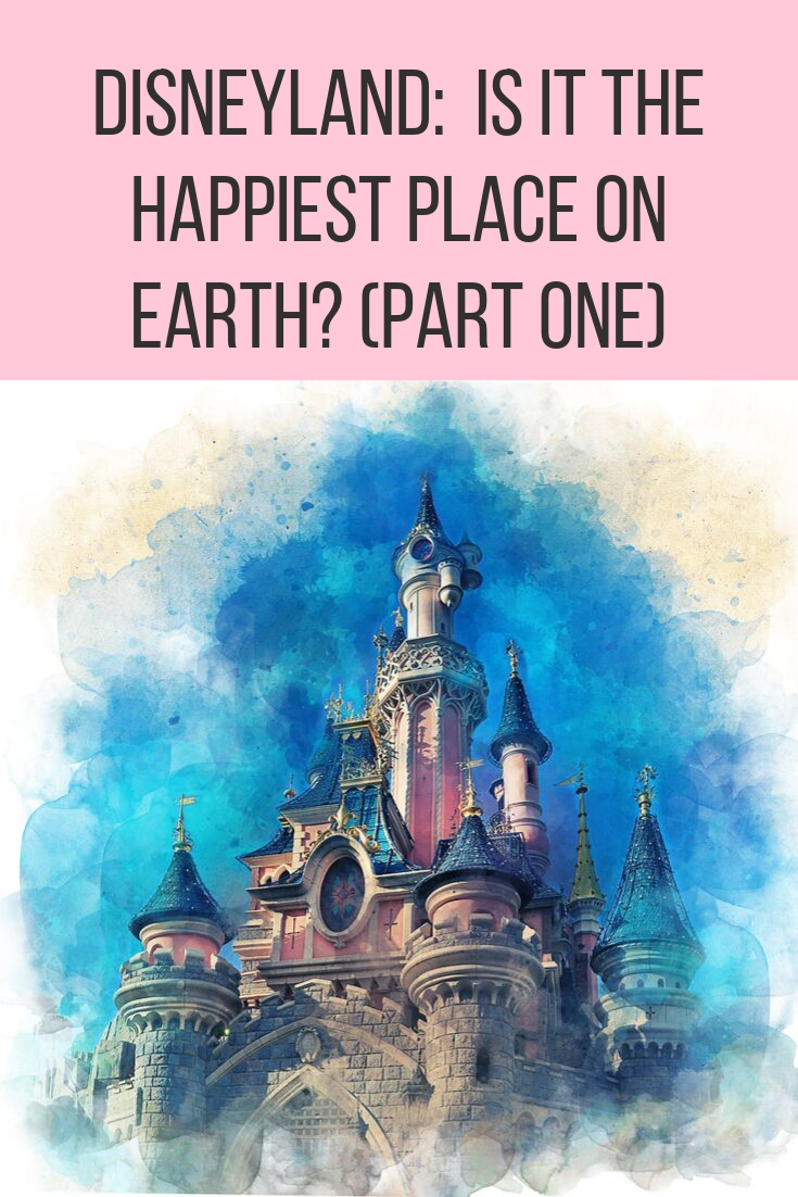 Disneyland:  IS It The Happiest Place On Earth? (Part One)