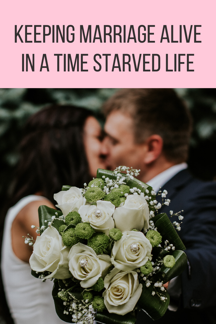 Keeping Marriage Alive In A Time Starved Life