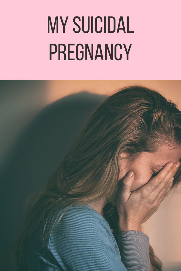 my suicidal pregnancy