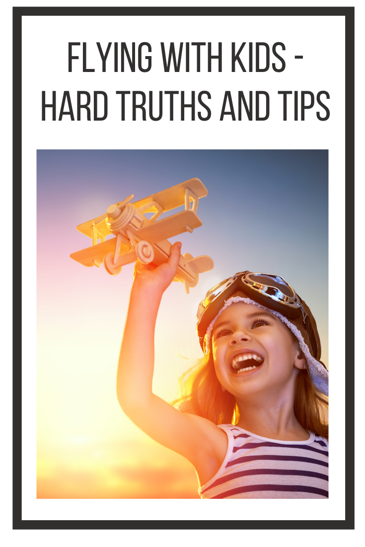 Flying With Kids - Hard Truths And Tips