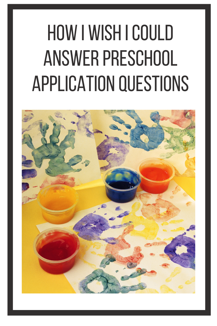 How I wish I could answer preschool application questions