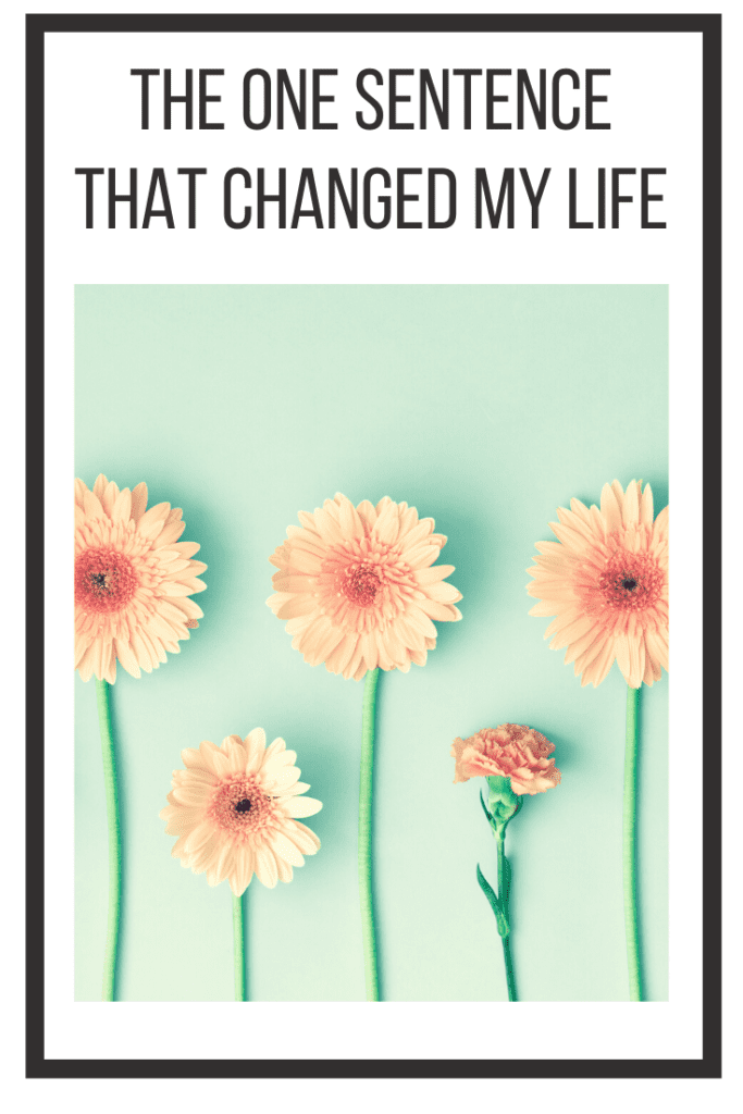 The ONE Sentence That Changed My Life