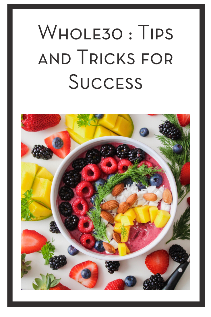 Whole30 : Tips and Tricks for Success