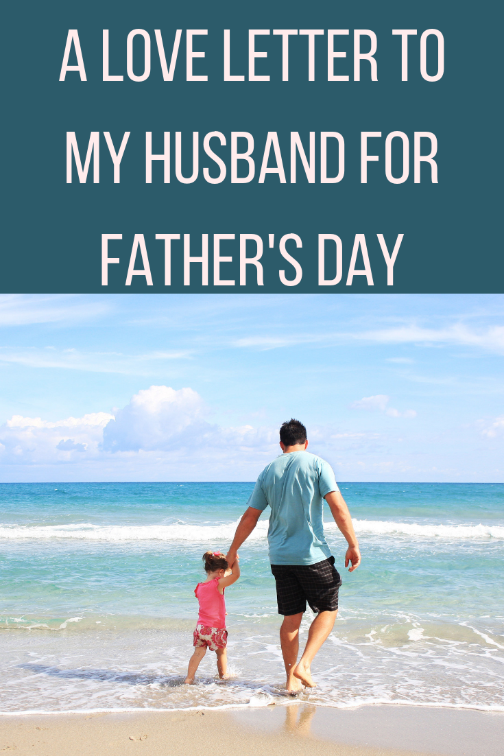 A Love Letter To My Husband For Father's Day