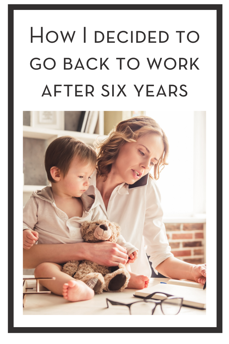 How I decided to go back to work after six years