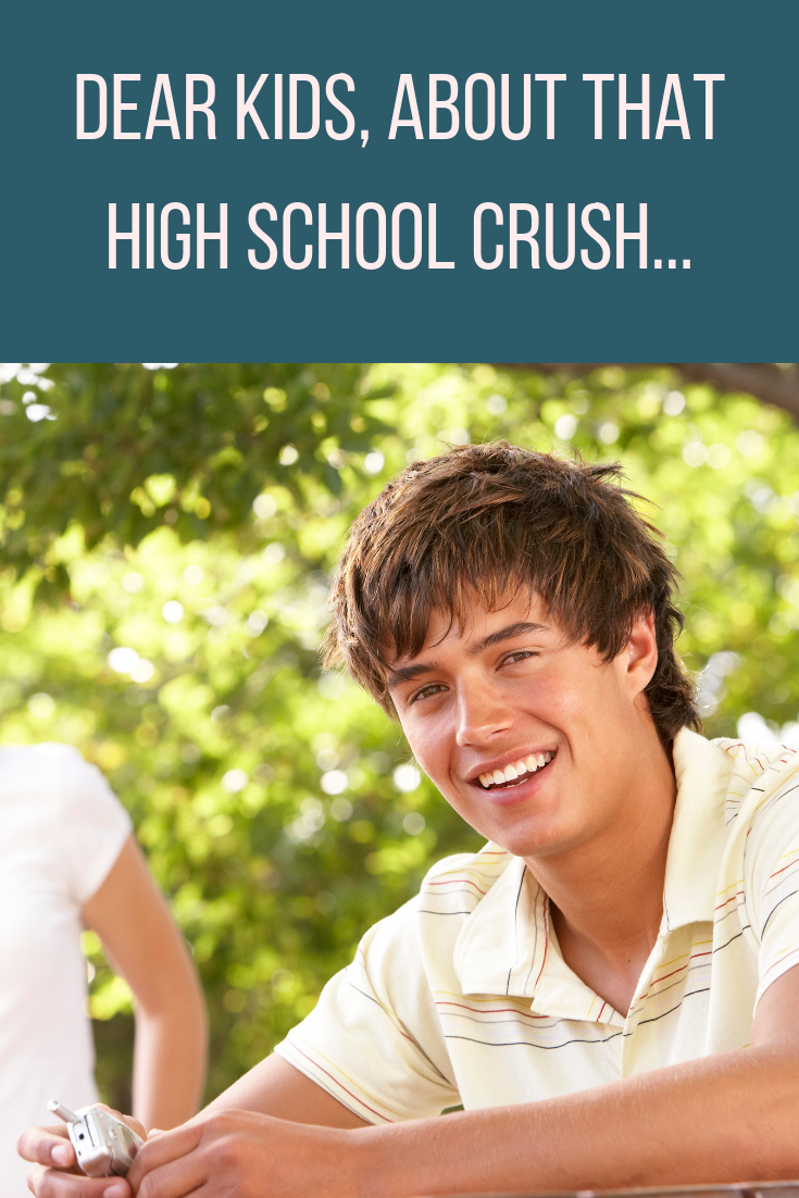 Dear Kids, About That High School Crush...