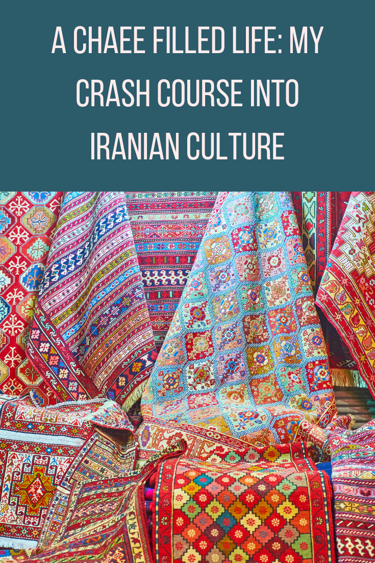 A Chaee Filled Life: My Crash Course Into Iranian Culture