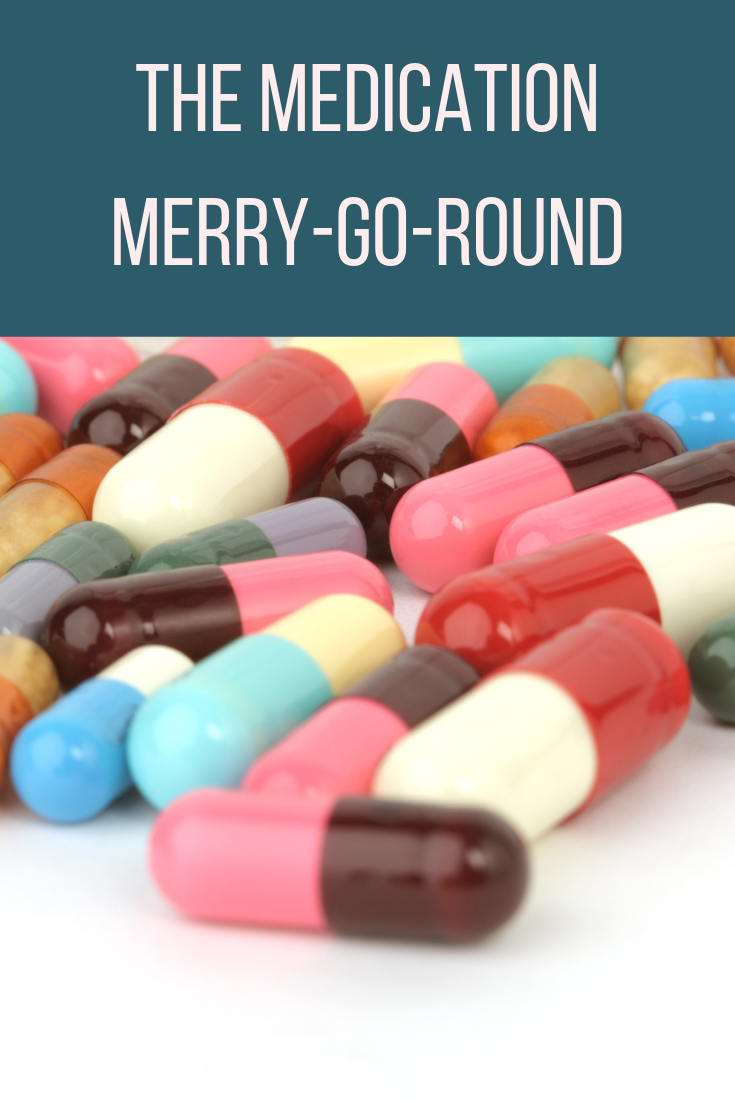 The Medication Merry-Go-Round