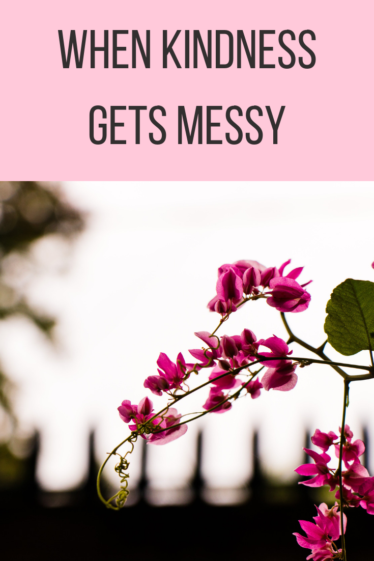 When Kindness Gets Messy