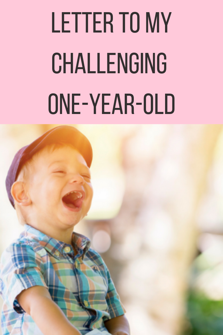 Letter To My Challenging One-Year-Old
