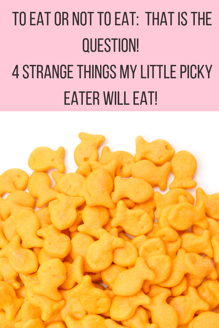 To Eat Or Not To Eat:  That Is The Question! 4 Strange Things My Little Picky Eater WILL Eat! 