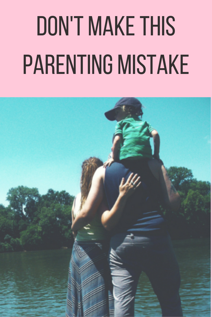 Don't Make This Parenting Mistake
