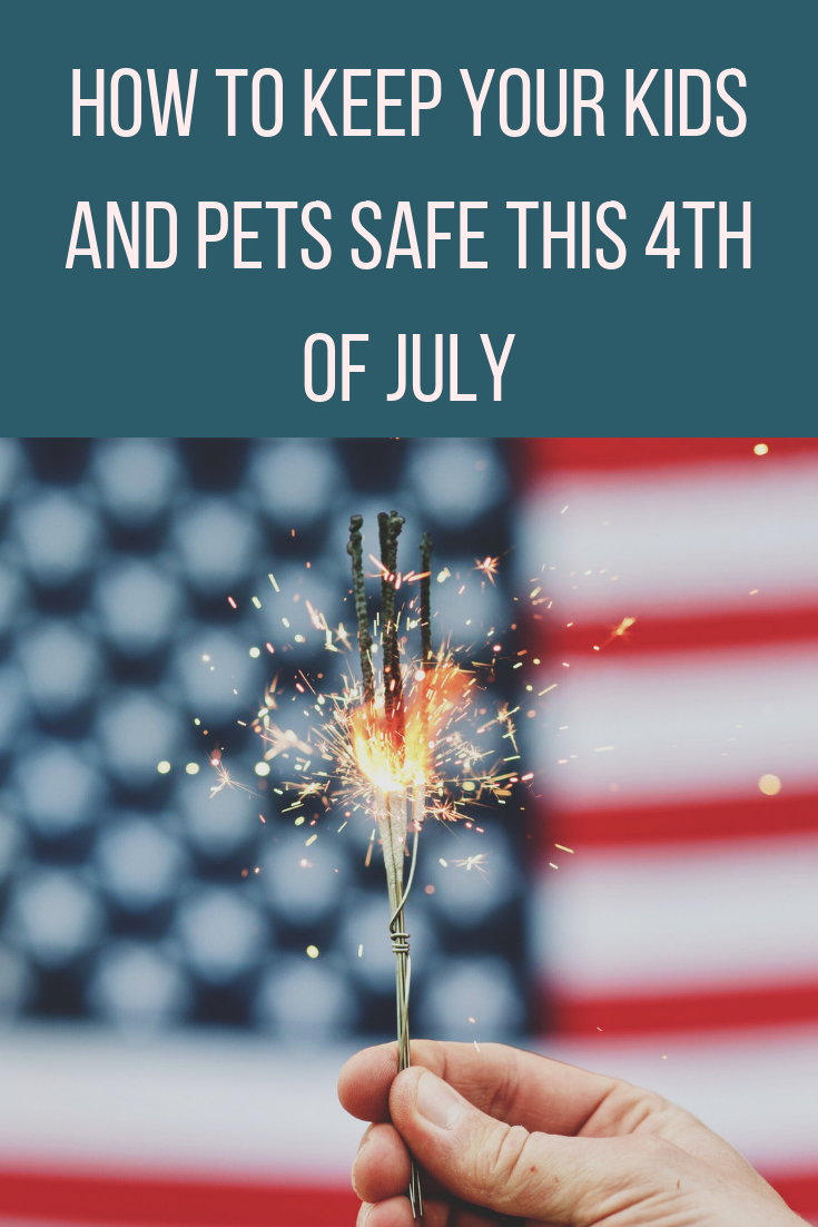 How To Keep Your Kids & Pets Safe This 4th of July
