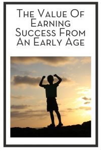The Value Of Earning Success From An Early Age PIN