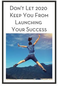 Don't Let 2020 Keep You From Launching Your Success PIN