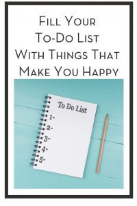 Fill Your To-Do List With Things That Make You Happy PIN