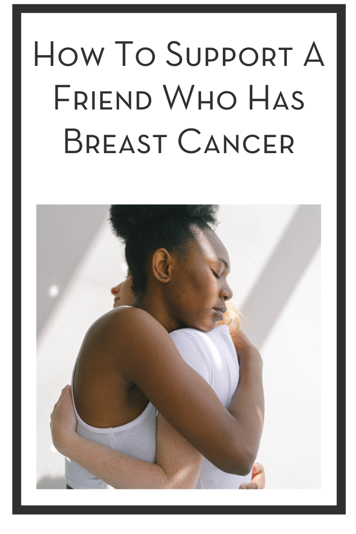 how to support a friend who has breast cancer