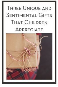 Three Unique and Sentimental Gifts That Children Appreciate PIN