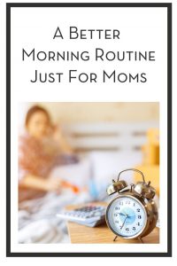 A Better Morning Routine Just For Moms PIN