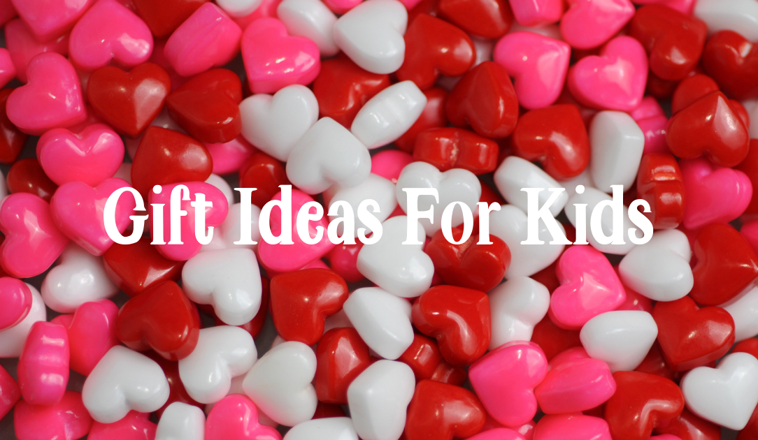 Valentine's Gift Ideas For Kids
