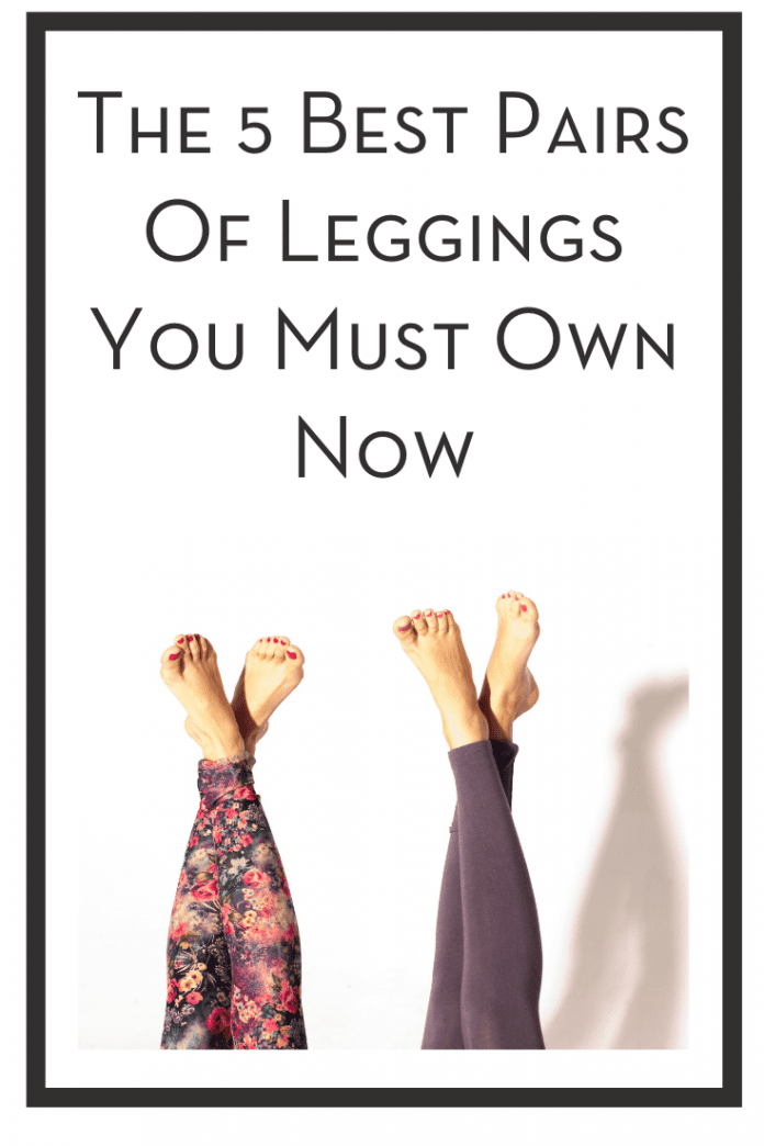 The 5 Best Pairs Of Leggings You Must Own