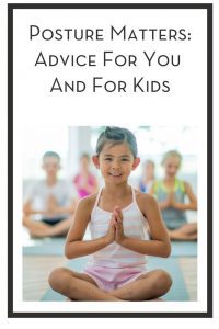 Posture Matters: Advice For You And For Kids PIN