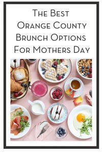 The Best Orange County Mother's Day Brunch Options PIN