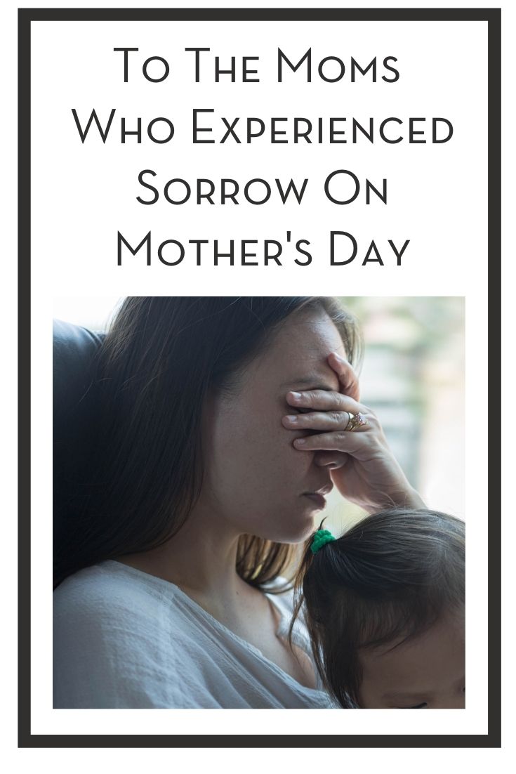 To The Moms Who Experienced Sorrow On Mother's Day