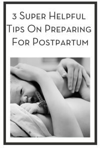 3 Super Helpful Tips On Preparing For Postpartum PIN