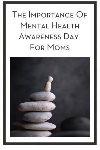 The Importance Of Mental Health Awareness Day For Moms PIN