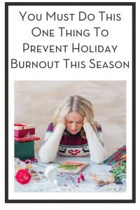 You Must Do This One Thing To Prevent Holiday Burnout This Season PIN