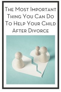 The Most Important Thing You Can Do To Help Your Child After Divorce PIN