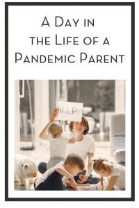 A Day in the Life of a Pandemic Parent PIN