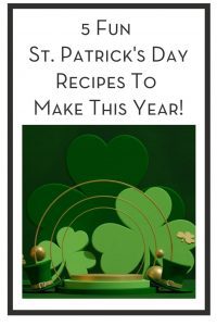 5 Fun St. Patrick's Day Recipes To Make This Year! PIN
