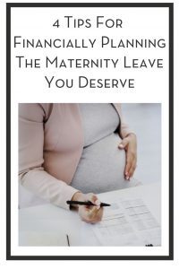 4 Tips For Financially Planning The Maternity Leave You Deserve PIN