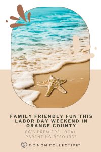 Family Friendly Fun this Labor Day Weekend in Orange County PIN